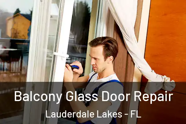 Balcony Glass Door Repair Lauderdale Lakes - FL