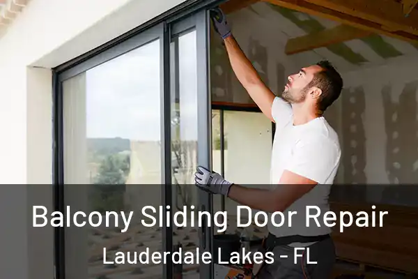 Balcony Sliding Door Repair Lauderdale Lakes - FL
