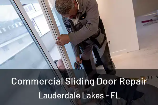 Commercial Sliding Door Repair Lauderdale Lakes - FL