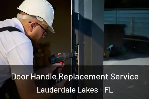 Door Handle Replacement Service Lauderdale Lakes - FL