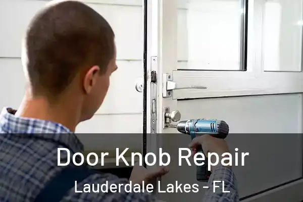 Door Knob Repair Lauderdale Lakes - FL