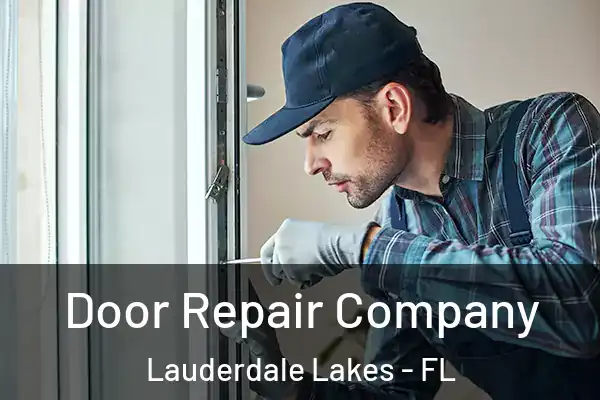 Door Repair Company Lauderdale Lakes - FL