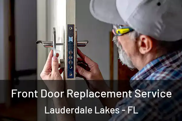 Front Door Replacement Service Lauderdale Lakes - FL