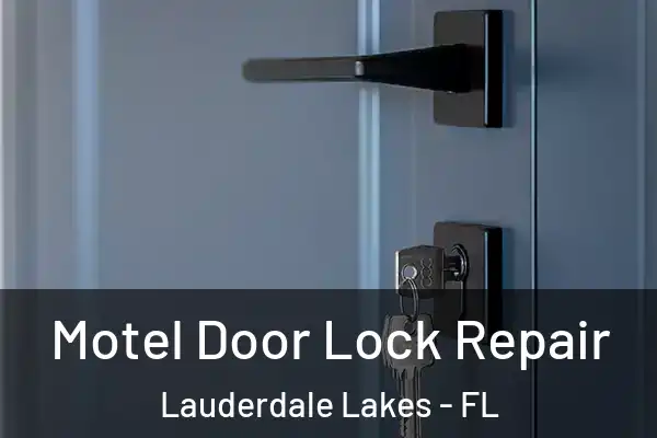 Motel Door Lock Repair Lauderdale Lakes - FL