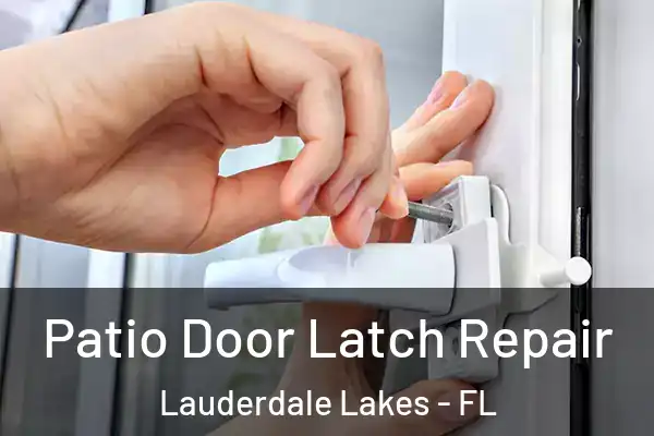 Patio Door Latch Repair Lauderdale Lakes - FL