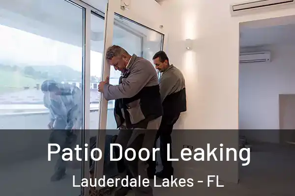Patio Door Leaking Lauderdale Lakes - FL
