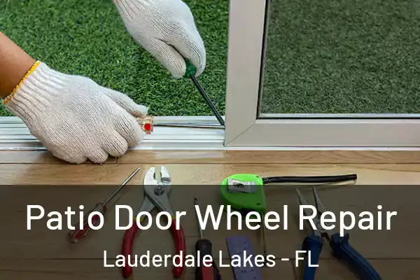 Patio Door Wheel Repair Lauderdale Lakes - FL