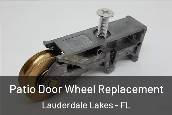 Patio Door Wheel Replacement Lauderdale Lakes - FL