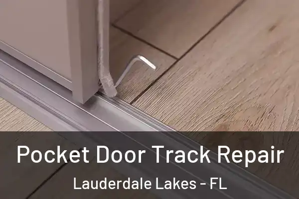 Pocket Door Track Repair Lauderdale Lakes - FL