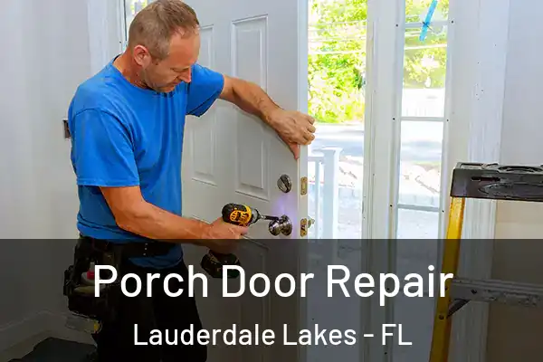 Porch Door Repair Lauderdale Lakes - FL