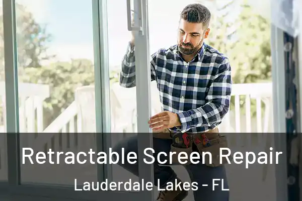 Retractable Screen Repair Lauderdale Lakes - FL