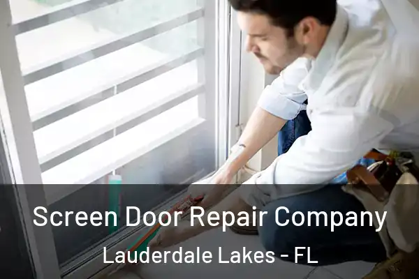Screen Door Repair Company Lauderdale Lakes - FL