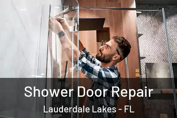 Shower Door Repair Lauderdale Lakes - FL