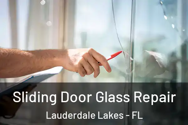 Sliding Door Glass Repair Lauderdale Lakes - FL
