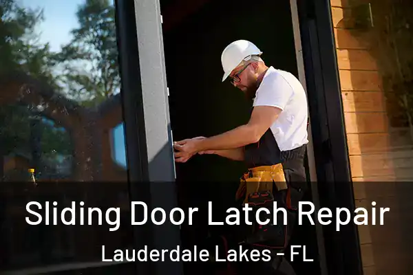 Sliding Door Latch Repair Lauderdale Lakes - FL