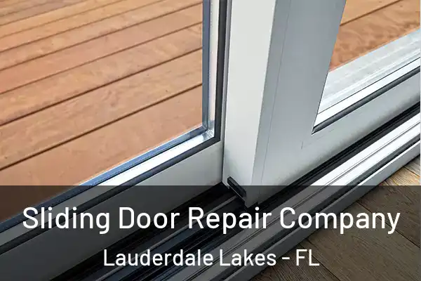 Sliding Door Repair Company Lauderdale Lakes - FL