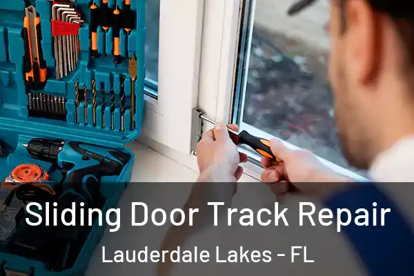 Sliding Door Track Repair Lauderdale Lakes - FL