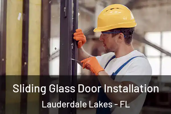Sliding Glass Door Installation Lauderdale Lakes - FL