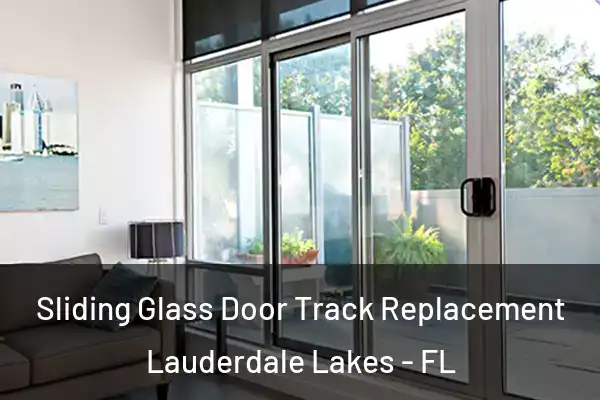 Sliding Glass Door Track Replacement Lauderdale Lakes - FL