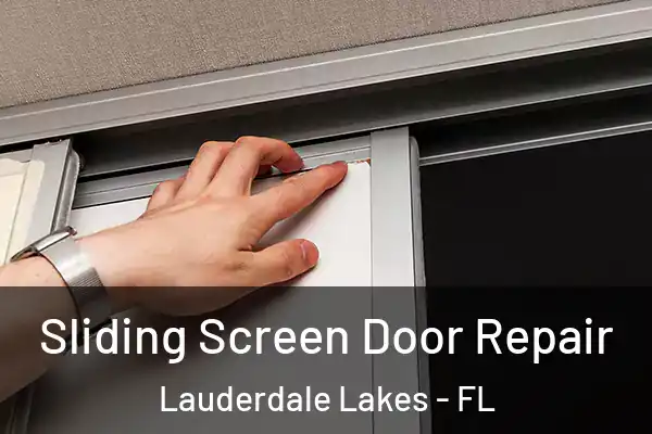 Sliding Screen Door Repair Lauderdale Lakes - FL